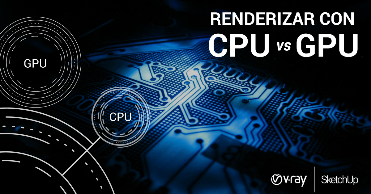 Que es mejor para renderizar CPU o GPU